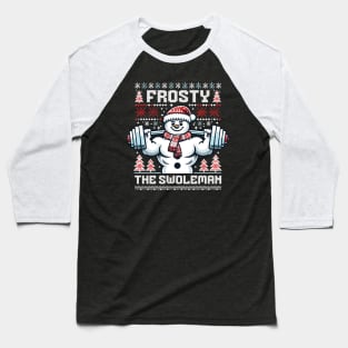 Frosty The Swoleman - Ugly Sweater Snowman Pun Fitness Humor Baseball T-Shirt